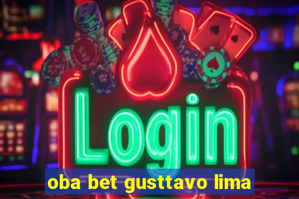 oba bet gusttavo lima